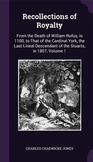 Recollections Of Royalty, The Death Of William Rufus Vol 1
