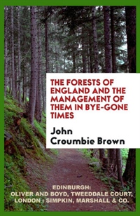 The Forests of England in Bye-Gone Times