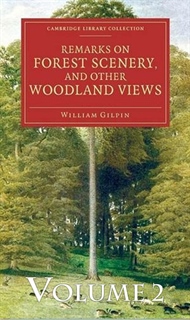 Remarks On Forest Scenery And Other Woodland Views Volume 2 (Revised)