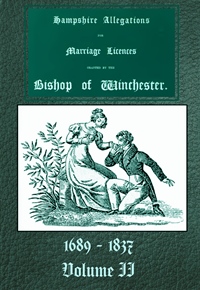 Hampshire Allegations For Marriage Licences, Winchester Vol 2
